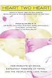 Heart Two Heart: Words of Wisdom from the Real Experts: Seven Mothers of Twins on Raising Twins the First Year Heart Two Heart: Words of Wisdom from the Real Experts: Seven Mothers of Twins on Raising Twins the First Year
