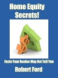 Home Equity Secrets!