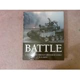 BATTLE A Visual Journey Through 5,000 Years of Combat
