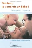Docteur, je voudrais un b�b� ! : Le couple face � l'infertilit�