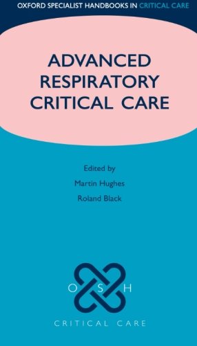 Advanced Respiratory Critical Care (Oxford Specialist Handbooks in Critical Care)