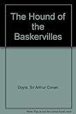 The hound of the Baskervilles : a Sherlock Holmes murder mystery