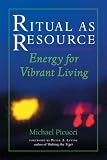 Ritual as Resource: Energy for Vibrant Living