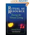 Ritual as Resource: Energy for Vibrant Living by Michael Picucci and Peter A. Levine