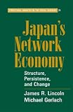 Japans Network Economy: Structure, Persistence, and Change (Structural Analysis in the Social Sciences)