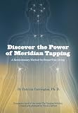 Discover The Power Of Meridian Tapping; A Revolutionary Method For Stress-Free Living