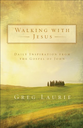 Walking with Jesus: Daily Inspiration from the Gospel of John, by Greg Laurie