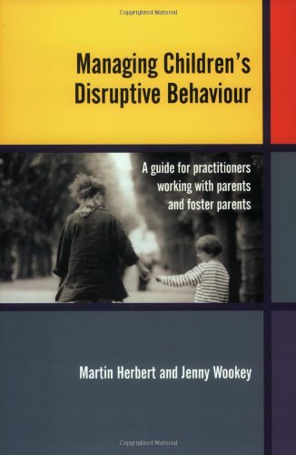 Managing Children's Disruptive Behaviour: A Guide for Practitioners Working with Parents and Foster Parents