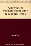 Catholics in Preston : from early to modern times