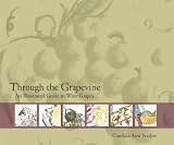 Through the Grapevine: An Illustrated Guide to Wine Grapes