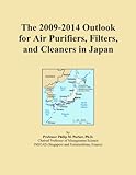 The 2009-2014 Outlook for Air Purifiers, Filters, and Cleaners in Japan The 2009-2014 Outlook for Air Purifiers, Filters, and Cleaners in Japan