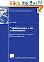 Produktinnovation in der Medienindustrie: Organisationskonzepte auf der Basis von Produktplattformen (Markt- und Unternehmensentwicklung / Markets and Organisations)