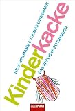 Kinderkacke: Das ehrliche Elternbuch