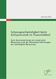Schussgeschwindigkeit beim Vollspannstoß im Frauenfußball: Zum Zusammenhang von maximalen Momenten und der Momententwicklungen der beteiligten Muskulatur (German Edition)