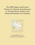 Buku tentang Water Heater item: The 2009 Import and Export Market for Electric Instantaneous or Storage Water Heaters and Immersion Heaters in Lithuania