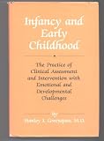 Infancy & Early Childhood: The Practice of Clinical Assessment & Intervention with Emotional & Developmental Challenges