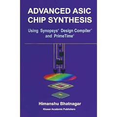 Advanced Asic Chip Synthesis: Using Synopsys Design Compiler and Primetime