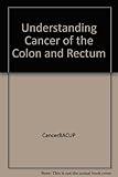 Understanding cancer of the colon and rectum