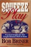 Squeeze Play: Caught Between Work and Home : Practical Meditations for Men