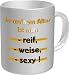 Kaffee Tasse - In meinem Alter ist man reif, weise, sexy!