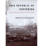 THIS REPUBLIC OF SUFFERING: DEATH AND THE AMERICAN CIVIL WAR By Faust, Drew Gilpin (Author) Hardcover on 08-Jan-2008