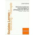 K�rperkompetenzen und Interaktion in p�dagogischen Berufen: Konzepte - Training - Praxis