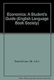 Economics : a student's guide