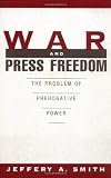 War and Press Freedom: The Problem of Prerogative Power
