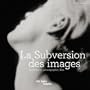 La Subversion Des Images: Surrealisme Photographie Film ALBUM