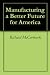 Manufacturing a Better Future for America
