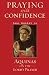 Praying with Confidence: Aquinas on the Lord's Prayer: Aquinas on the Our Father