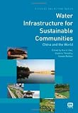 Water infrastructure for sustainable communities : China and the world