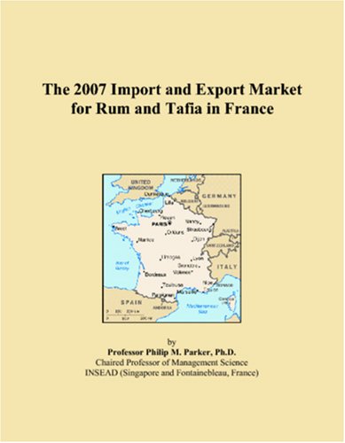 The 2007 Import and Export Market for Rum and Tafia in France