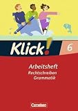 Klick! Deutsch - Westliche Bundesl&auml;nder: 6. Schuljahr - Rechtschreiben und Grammatik: Arbeitsheft mit L&ouml;sungen
