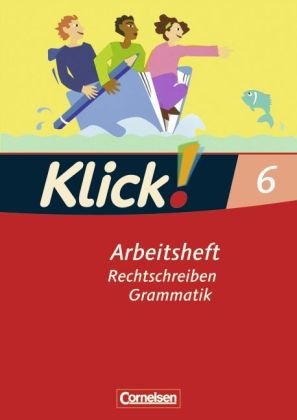 Cornelsen Verlag Klick! Deutsch - Westliche Bundesl&auml;nder: 6. Schuljahr - Rechtschreiben und Grammatik: Arbeitsheft mit L&ouml;sungen