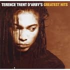 Click here to buy Greatest Hits by Terence Trent D'Ar.