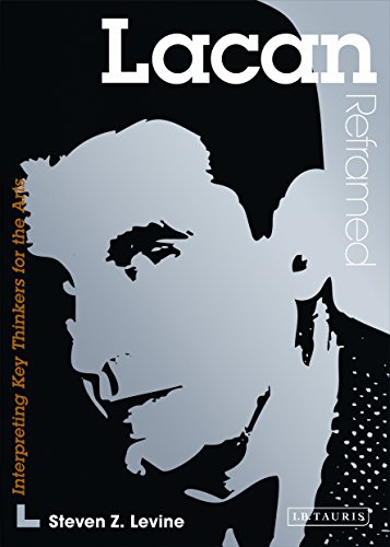 Lacan Reframed: Interpreting Key Thinkers for the Arts (Contemporary Thinkers Reframed)