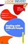 Dealing with Difficult People: Handle Aggression; Manage Conflict; Motivate Poor Performers (Sunday Times Creating Success)
