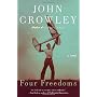 Four Freedoms: A Novel by John Crowley