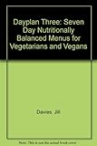 Dayplan three : 7 days' vegetarian menus and 7 days' vegan menus : with menus nutritionally assessed