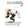Und im Kopf macht's klick!: Wie Sie einfach mit dem Rauchen aufh�ren und ohne Entzugserscheinungen oder  Gewichtszunahme zum gl�cklichen Nichtraucher werden