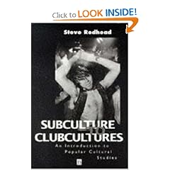 Subculture to Clubcultures: An Introduction to Popular Cultural Studies