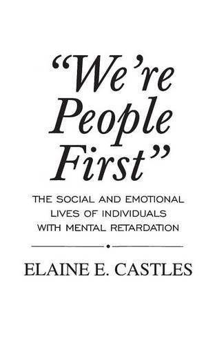 We're People First: The Social and Emotional Lives of Individuals with Mental Retardation by Elaine E. Castles (1996-03-20)