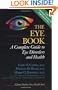 The Eye Book: A Complete Guide to Eye Disorders and Health (A Johns Hopkins Press Health Book)