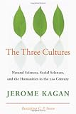 The Three Cultures: Natural Sciences, Social Sciences, and the Humanities in the 21st Century