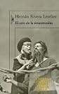 El arte de la resurreccion / The Art of Resurrection (Premio Alfaguara 2010) (Spanish Edition)