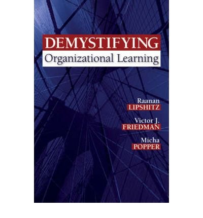 [(Demystifying Organizational Learning )] [Author: Raanan Lipshitz] [Aug-2006]