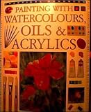 How to Paint with Watercolour, Oil and Acrylic (Practical Handbook)