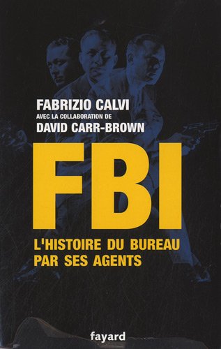FBI : L'histoire du bureau par ses agents