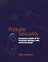 Primate Sexuality: Comparative Studies of the Prosimians, Monkeys, Apes, and Human Beings